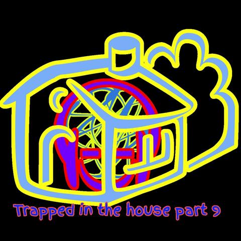 Trapped in the house part 9