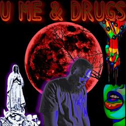 U, Me & Drugs