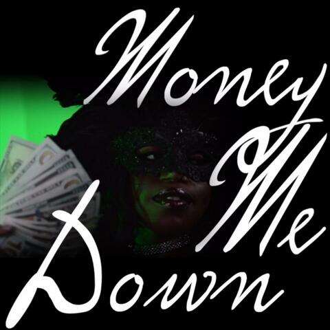 Money me down