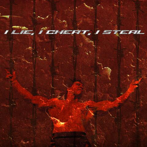 I Lie, I Cheat, I Steal