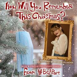 How Will You Remember This Christmas (feat. Kathryn Gallagher)