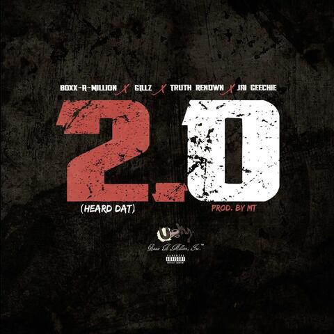 2.0 (HEARD DAT) [feat. Gillz, Truth Renown & Jai Geechie]