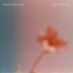 Wanna Know