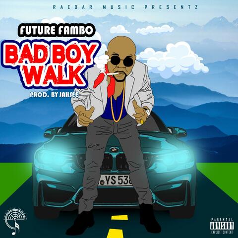 BAD BOY WALK