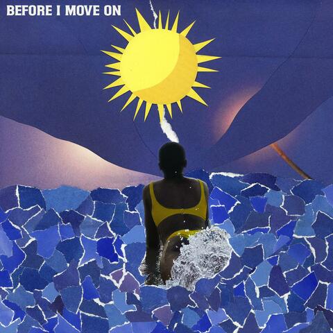 Before I Move On