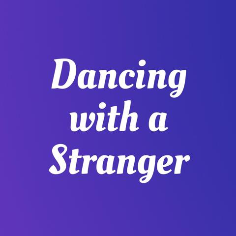 Dancing with a Stranger (Stripped)