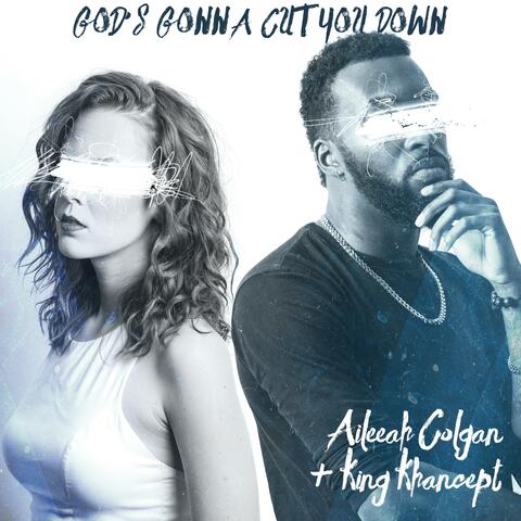God's Gonna Cut You Down (feat. King Khancept)