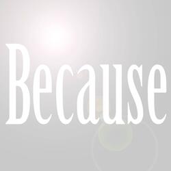 Because