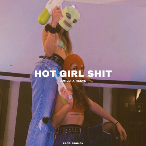 Hot Girl Shit (feat. Amilli & Ree$e)
