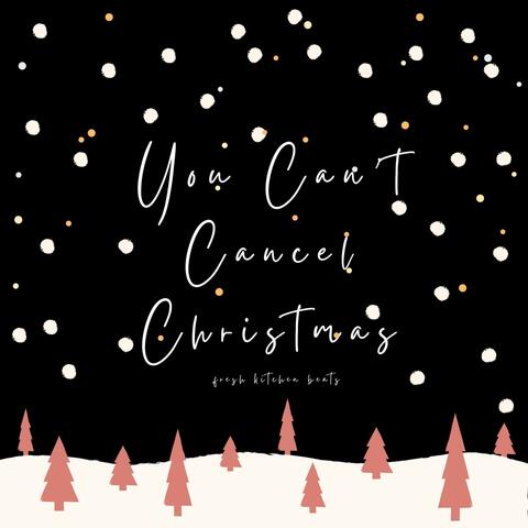 You Can't Cancel Christmas
