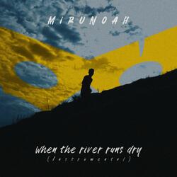 when the river runs dry (Instrumental)