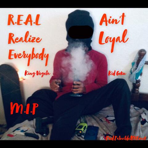 R.E.A.L (Realize Everybody Ain't Loyal)