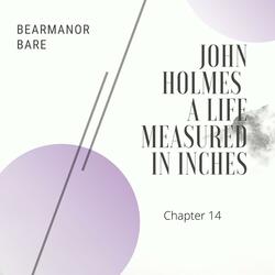 John Holmes, a Life Measured in Inches, Chapter Fourteen, One