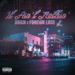 It Ain't Nothin' (feat. Foreign Loso)