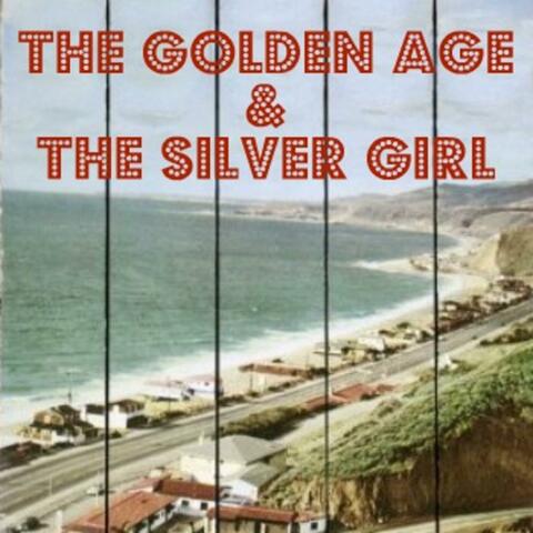 The Golden Age & the Silver Girl