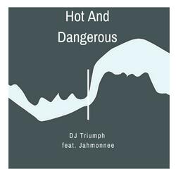 Hot and Dangerous (feat. Jahmonnee)