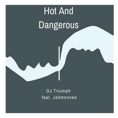Hot and Dangerous (feat. Jahmonnee)