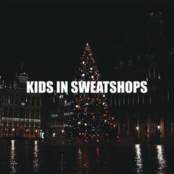 Kids in Sweatshops (Silent Night)