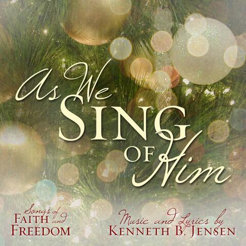 As We Sing of Him
