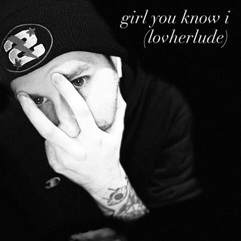 girl you know i (lovherlude)