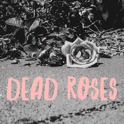 Dead Roses