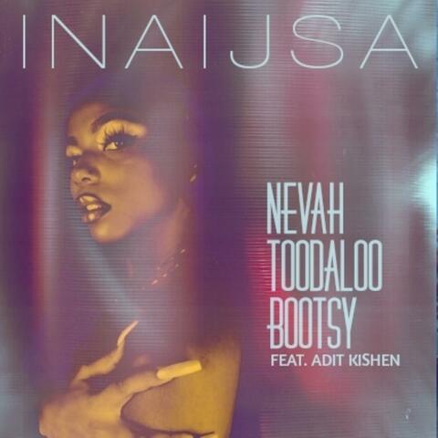 Nevah Toodaloo Bootsy (feat. Adit Kishen)