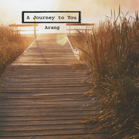 A Journey to You