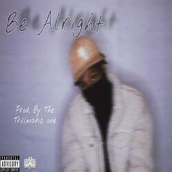 Be alright