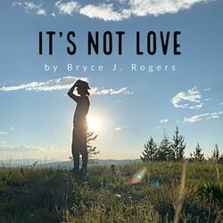 It's Not Love
