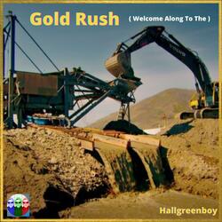 Gold Rush (Welcome Along To The)