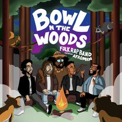 Bowl N The Woods (feat. Afroman)