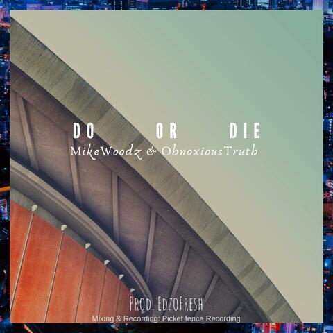 Do or Die (feat. Obnoxious Truth)