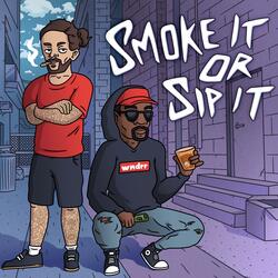 Smoke it or Sip it (feat. Trennaman)