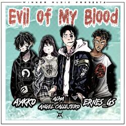 Evil of my blood (feat. Alma, Angel, Ernes_GS & Aykko)