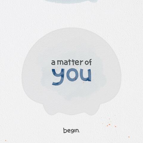 a matter of you