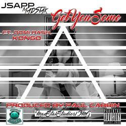 Get You Some (feat. Domi Rash & Kongo MadStak)