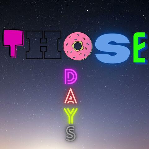 Those's days
