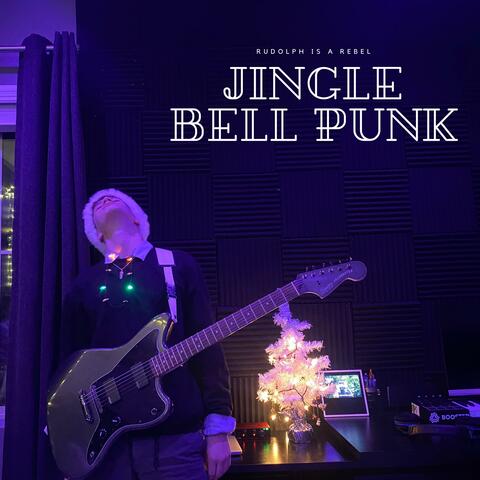 Jingle Bell Punk (Rudolph is a Rebel)