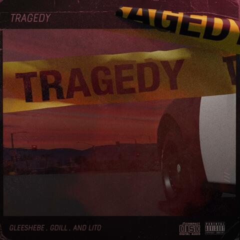 Tragedy (feat. Gleesh EBE, G Dill & Lito)