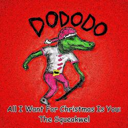All I Want For Christmas Is You: The Squeakwal