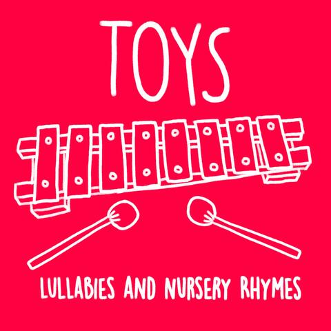 Toys : Lullabies and Nursery Rhymes