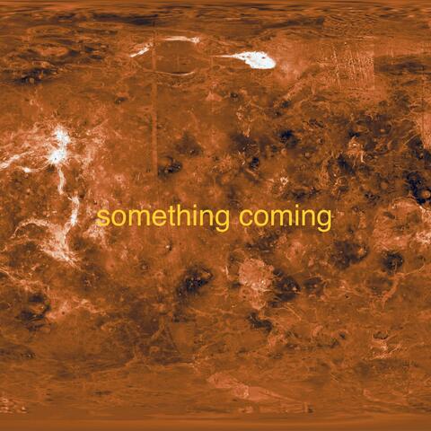 Something Coming
