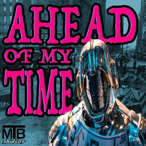 Ahead Of My Time (feat. Man Like Joe)