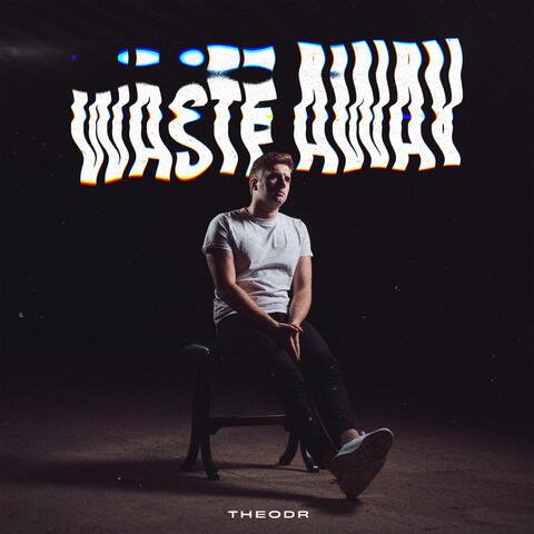 Waste Away