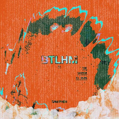 BTLHM (THE SAVIOR IS BORN)
