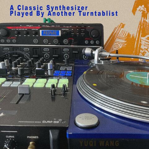 A Classic Synthesizer Played By Another Turntablist