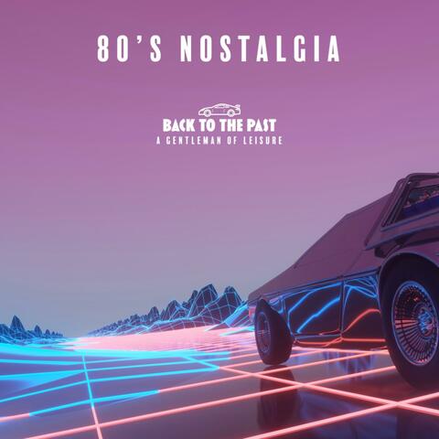 Back to the Past: 80's Nostalgia
