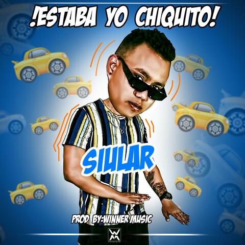 Estaba yo Chiquito (feat. Siular)