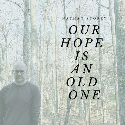 Our Hope is an Old One