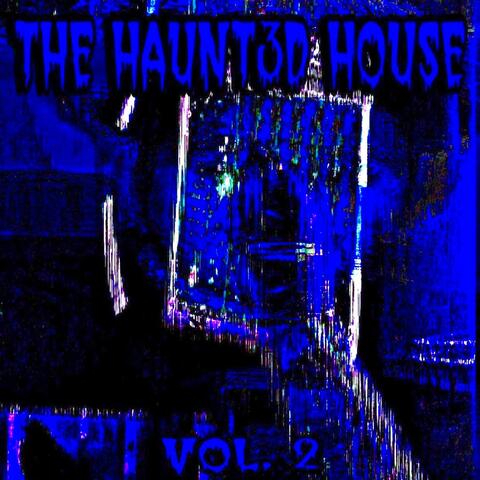 The Haunt3d House, Vol. 2